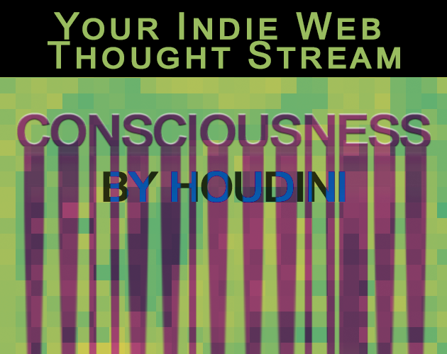 Consciousness: Your Indie Web Thought Stream