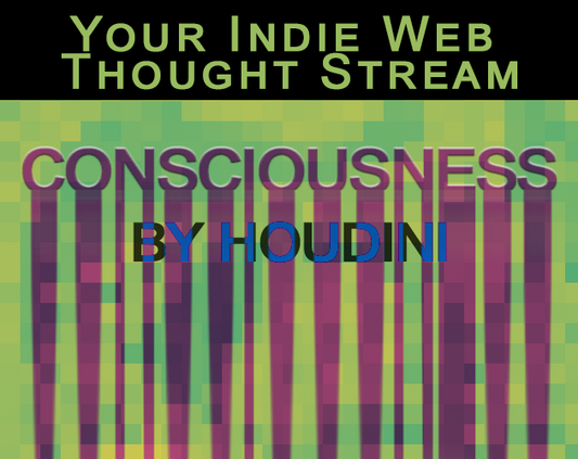 Consciousness: Your Indie Web Thought Stream